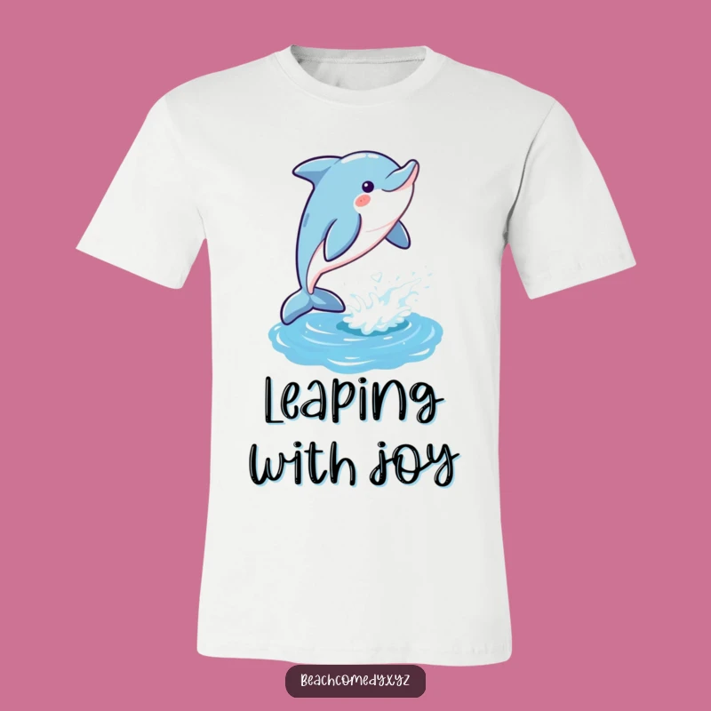 Funny Dolphin T-Shirt: Gleeful Leaping Ocean Joy Funny Gift for Him or Her